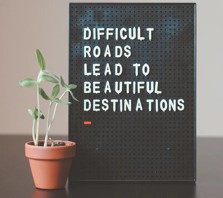 difficult roads lead to beautiful destinations text image