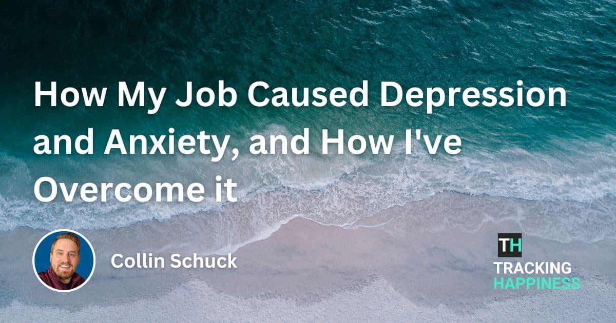 How My Career Caused Depression and Anxiety, and How I've Overcome it