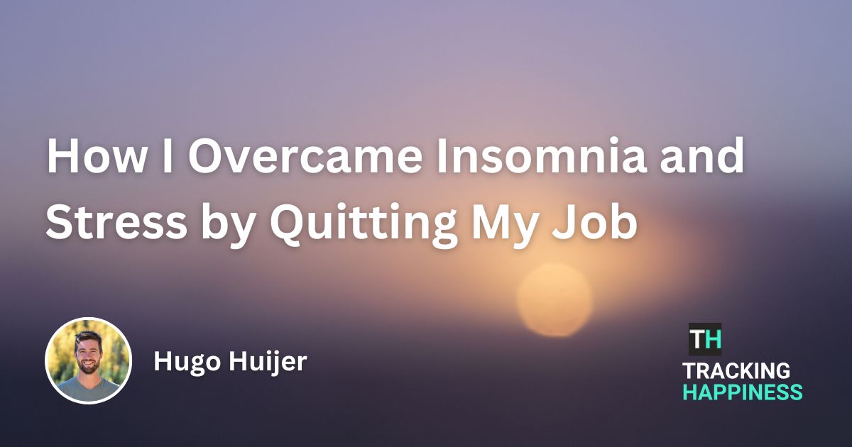 How I Overcame Insomnia and Stress by Quitting My Job