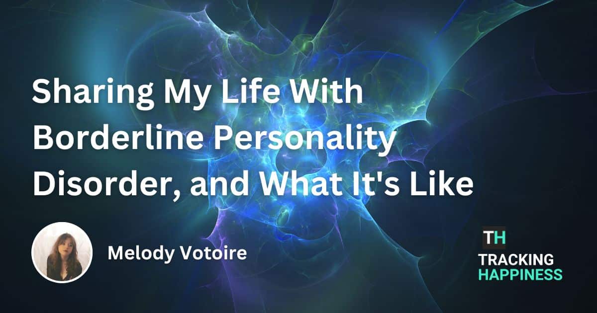 Sharing My Life With Borderline Personality Disorder, and What It's Like