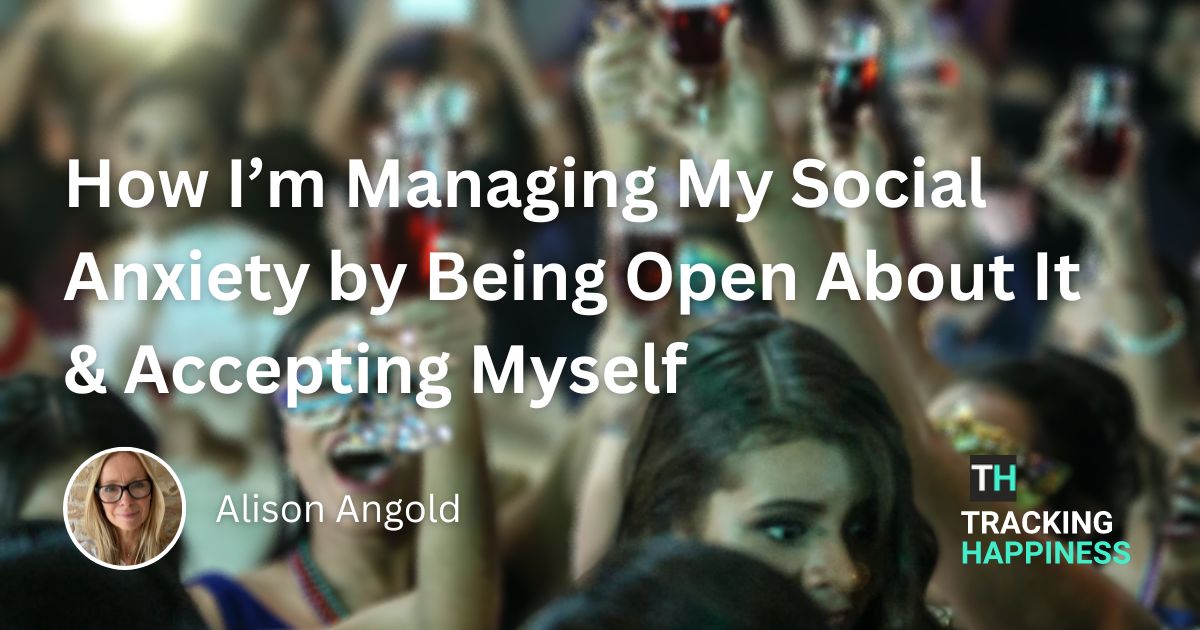 How I'm Managing My Social Anxiety by Being Open About It & Accepting Myself