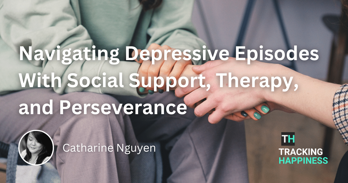 Navigating Depressive Episodes With Social Support, Therapy, and Perseverance