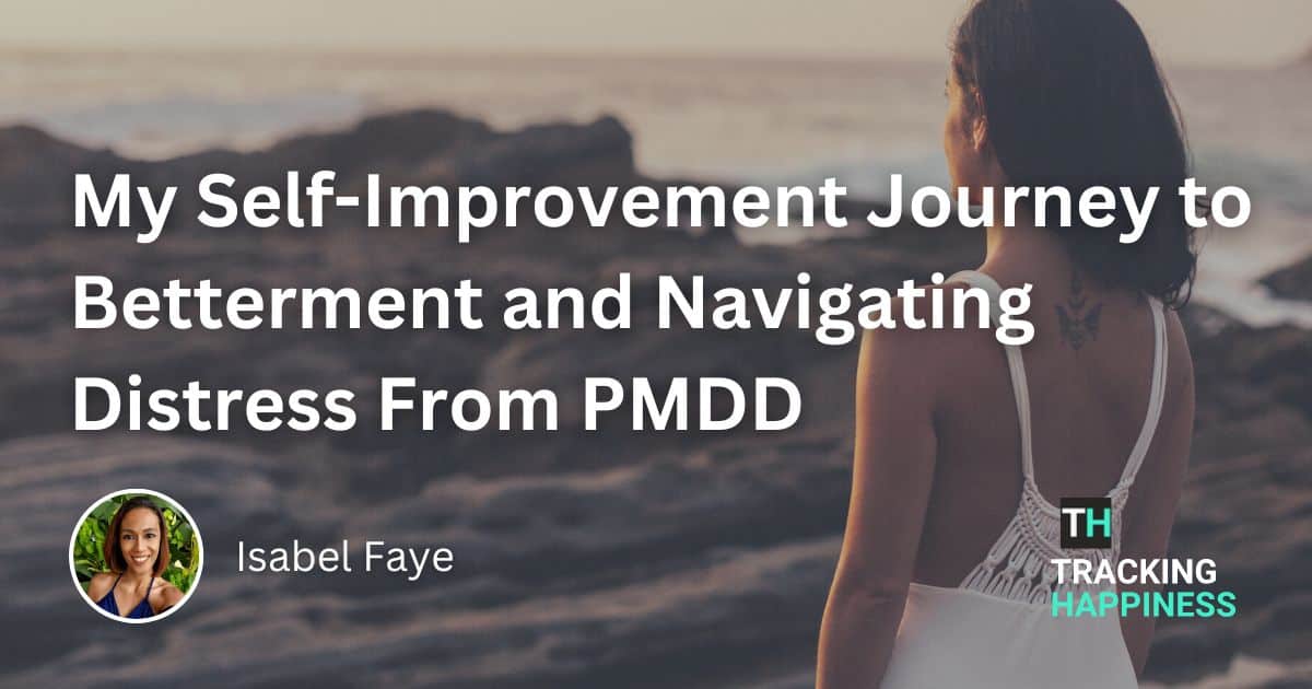My Self-Improvement Journey From Stress and PMDD to Happiness and Fulfillment