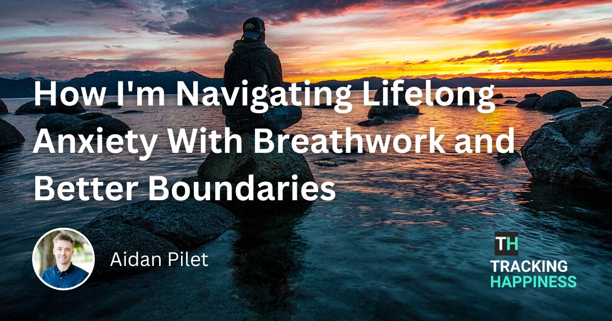 How I’m Navigating Lifelong Anxiety With Breathwork and Better Boundaries